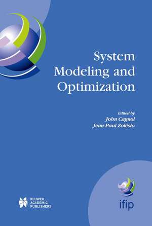 System Modeling and Optimization: Proceedings of the 21st IFIP TC7 Conference held in July 21st - 25th, 2003, Sophia Antipolis, France de John Cagnol