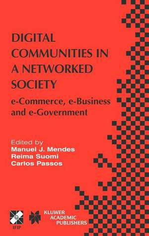 Digital Communities in a Networked Society: e-Commerce, e-Business and e-Government de Manuel J. Mendes