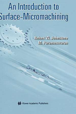 An Introduction to Surface-Micromachining de Robert W. Johnstone