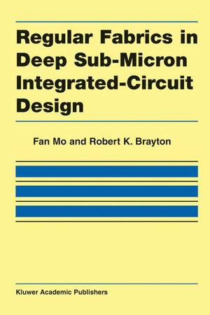 Regular Fabrics in Deep Sub-Micron Integrated-Circuit Design de Fan Mo