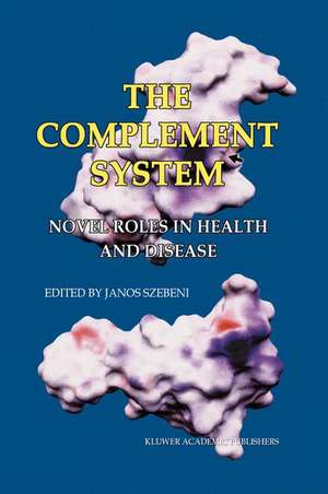 The Complement System: Novel Roles in Health and Disease de Janos Szebeni