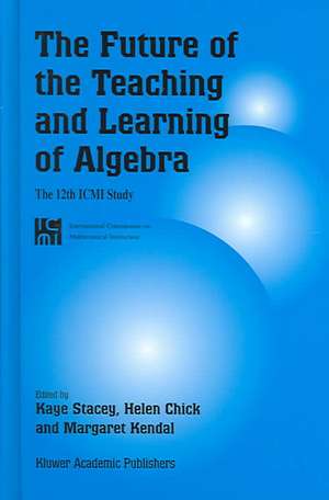 The Future of the Teaching and Learning of Algebra: The 12th ICMI Study de Kaye Stacey