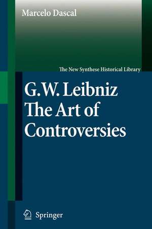 Gottfried Wilhelm Leibniz: The Art of Controversies de Marcelo Dascal