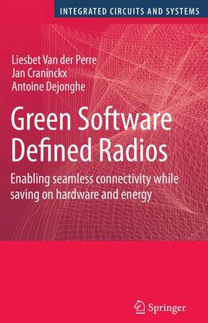 Green Software Defined Radios: Enabling seamless connectivity while saving on hardware and energy de Liesbet Van der Perre