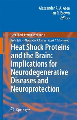 Heat Shock Proteins and the Brain: Implications for Neurodegenerative Diseases and Neuroprotection de Alexzander A.A. Asea