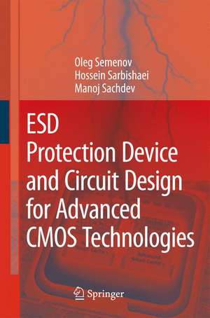 ESD Protection Device and Circuit Design for Advanced CMOS Technologies de Oleg Semenov