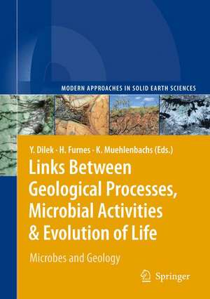 Links Between Geological Processes, Microbial Activities & Evolution of Life: Microbes and Geology de Yildirim Dilek