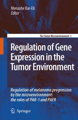 Regulation of Gene Expression in the Tumor Environment: Regulation of melanoma progression by the microenvironment: the roles of PAR-1 and PAFR de Menashe Bar-Eli