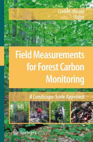 Field Measurements for Forest Carbon Monitoring: A Landscape-Scale Approach de Coeli M Hoover