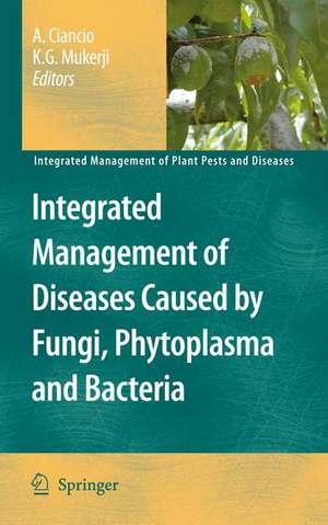 Integrated Management of Diseases Caused by Fungi, Phytoplasma and Bacteria de Aurelio Ciancio