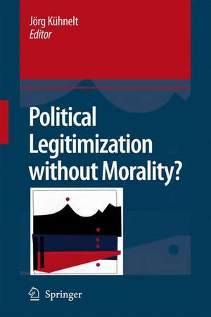 Political Legitimization without Morality? de Jörg Kühnelt