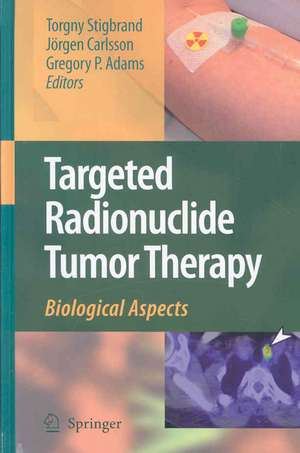 Targeted Radionuclide Tumor Therapy: Biological Aspects de Torgny Stigbrand