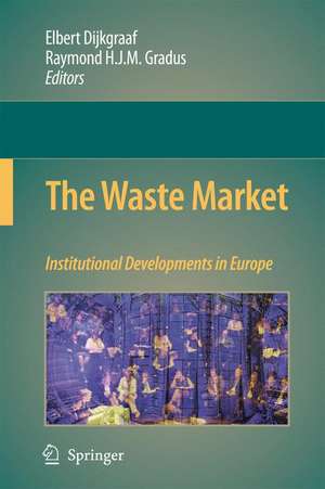 The Waste Market: Institutional Developments in Europe de Elbert Dijkgraaf