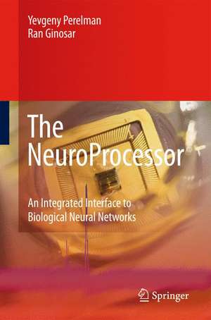 The NeuroProcessor: An Integrated Interface to Biological Neural Networks de Yevgeny Perelman