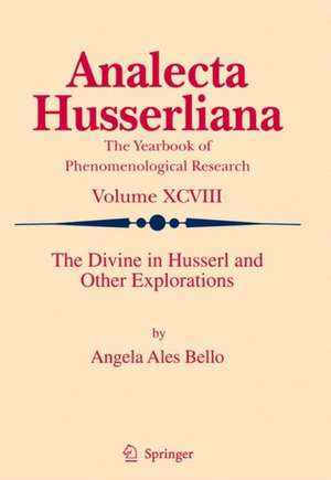 The Divine in Husserl and Other Explorations de Angela Ales Bello