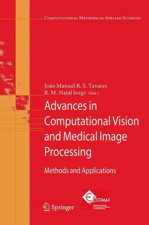 Advances in Computational Vision and Medical Image Processing: Methods and Applications de Joao Tavares