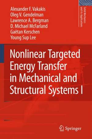 Nonlinear Targeted Energy Transfer in Mechanical and Structural Systems de Alexander F. Vakakis