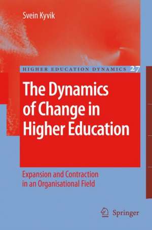 The Dynamics of Change in Higher Education: Expansion and Contraction in an Organisational Field de Svein Kyvik