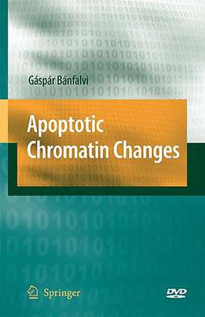 Apoptotic Chromatin Changes de Gaspar Banfalvi