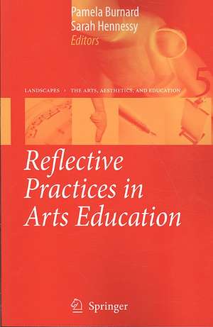 Reflective Practices in Arts Education de Pamela Burnard