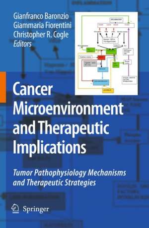 Cancer Microenvironment and Therapeutic Implications: Tumor Pathophysiology Mechanisms and Therapeutic Strategies de Gianfranco Baronzio