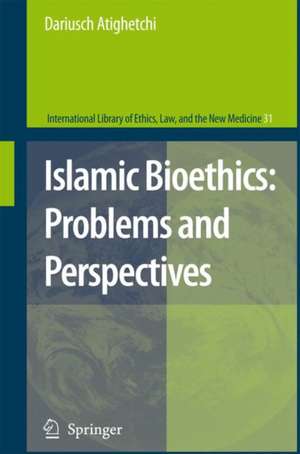 Islamic Bioethics: Problems and Perspectives de DARIUSCH ATIGHETCHI