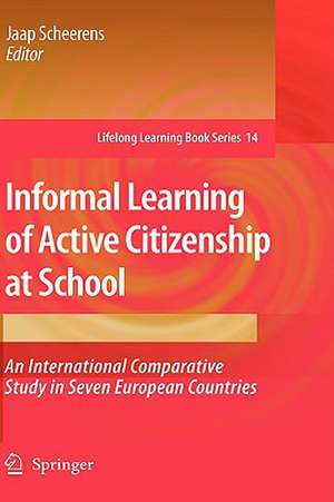 Informal Learning of Active Citizenship at School: An International Comparative Study in Seven European Countries de Jaap Scheerens