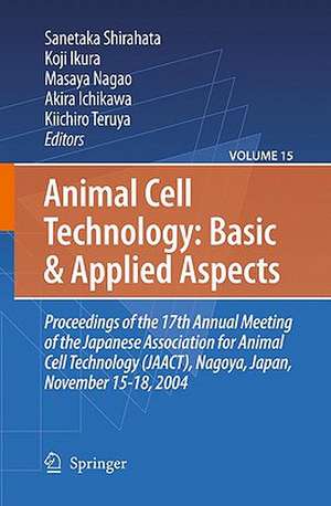 Animal Cell Technology: Basic & Applied Aspects de Sanetaka Shirahata