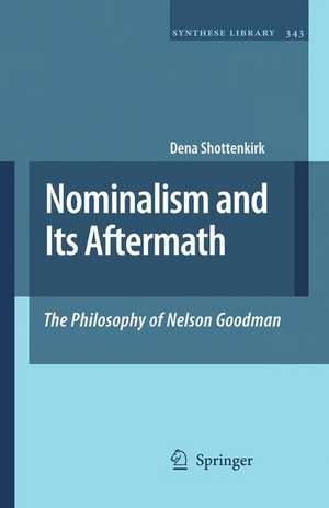 Nominalism and Its Aftermath: The Philosophy of Nelson Goodman de Dena Shottenkirk