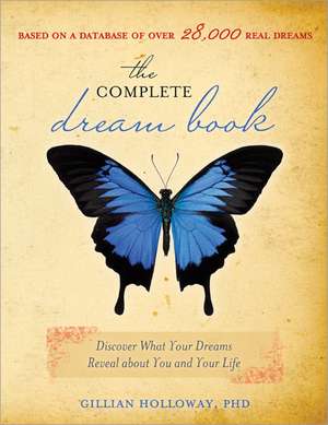 The Complete Dream Book: Discover What Your Dreams Reveal about You and Your Life de Gillian Holloway Ph.D.