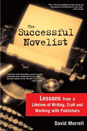 The Successful Novelist: A Lifetime of Lessons about Writing and Publishing de David Morrell