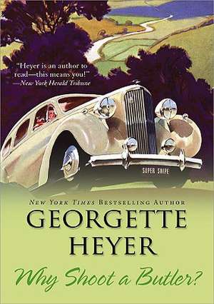 Why Shoot a Butler? de Georgette Heyer