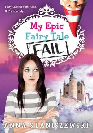 My Epic Fairy Tale Fail de Anna Staniszewski