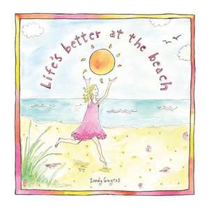 Life's Better at the Beach de Sandy Gingras