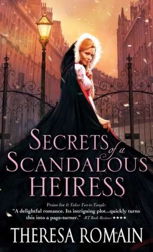 Secrets of a Scandalous Heiress: A Captivating and Hilarious Regency Romance de Theresa Romain