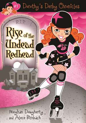 Dorothy's Derby Chronicles: Rise of the Undead Redhead de Alece Birnbach