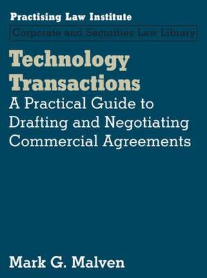 Technology Transactions: A Practical Guide to Drafting and Negotiating Commercial Agreements de Mark G. Malven