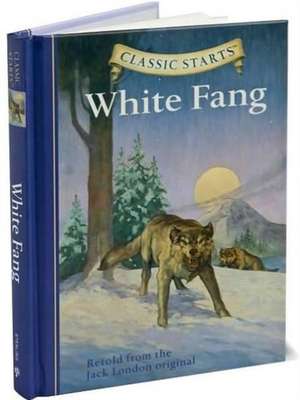 Classic Starts(tm) White Fang de Jack London