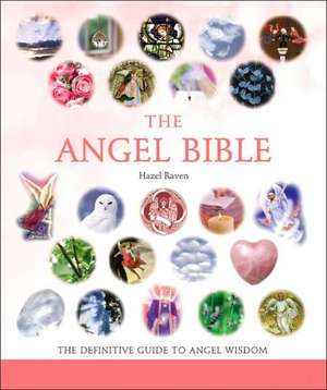 The Angel Bible: The Definitive Guide to Angel Wisdom de Hazel Raven