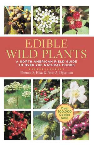 Edible Wild Plants: A North American Field Guide to Over 200 Natural Foods de Thomas S. Elias