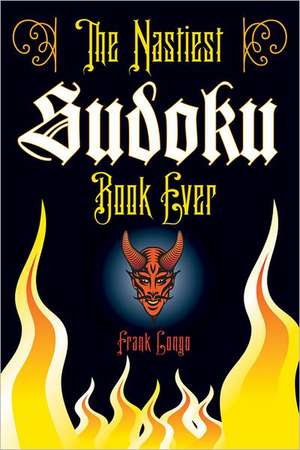 The Nastiest Sudoku Book Ever de Frank Longo