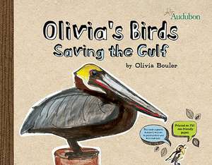 Olivia's Birds: Saving the Gulf de Olivia Bouler