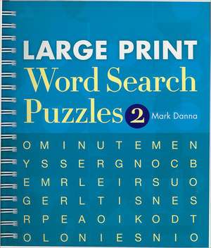 Large Print Word Search Puzzles 2 de Mark Danna