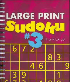 Large Print Sudoku #3: The Coming of Age of Winemaking in the Finger Lakes de Frank Longo