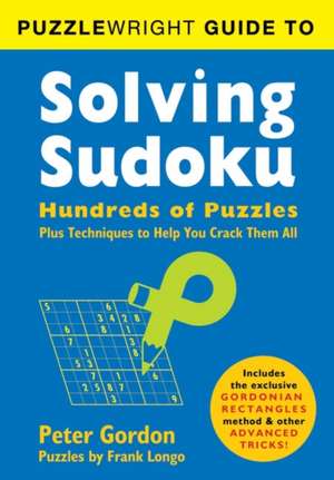 Puzzlewright Guide to Solving Sudoku de Peter Gordon