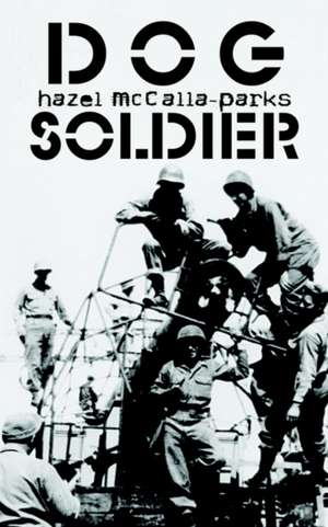 The Dog Soldier de Hazel McCalla-Parks