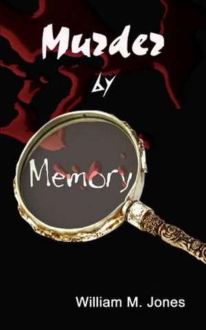 Murder by Memory de William M. Jones