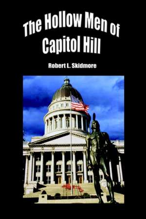 The Hollow Men of Capitol Hill de Robert L. Skidmore