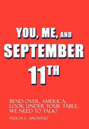 You, Me, and September 11th de Felicia C Anonyuo