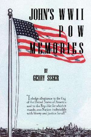 JOHN'S WWII POW MEMORIES de Gerry Seger